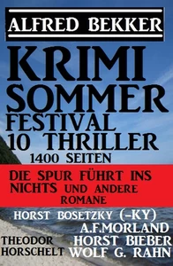 Titel: Krimi Sommer Festival 10 Thriller, 1400 Seiten: Die Spur führt ins Nichts und andere Romane