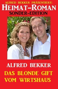 Titel: Heimat-Roman Sonder-Edition: Das blonde Gift vom Wirtshaus