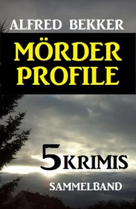 Titel: Mörder-Profile: 5 Krimis - Sammelband