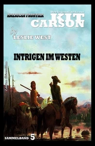 Titel: Kit Carson Sammelband 5 Intrigen im Westen
