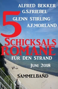 Titel: Sammelband 5 Schicksalsromane für den Strand Juni 2018