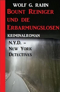 Titel: Bount Reiniger und die Erbarmungslosen: N.Y.D. – New York Detectives