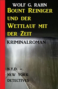 Titel: Bount Reiniger und der Wettlauf mit der Zeit: N.Y.D. – New York Detectives