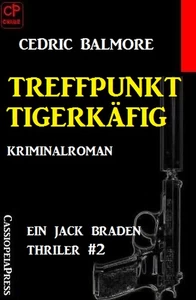 Titel: Ein Jack Braden Thriller #2: Treffpunkt Tigerkäfig