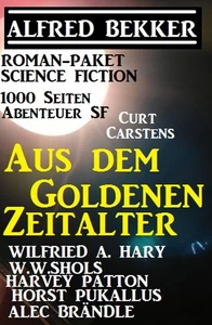 Titel: Roman-Paket Science Fiction: Aus dem Goldenen Zeitalter, 1000 Seiten Abenteuer SF
