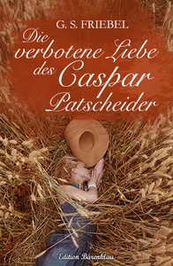 Titel: Die verbotene Liebe des Caspar Patscheider