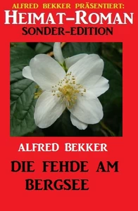 Titel: Heimat-Roman Sonder Edition - Die Fehde am Bergsee