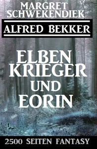 Titel: Elbenkrieger und Eorin: 2500 Seiten Fantasy