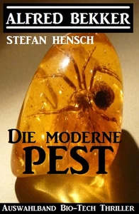 Titel: Die moderne Pest: Auswahlband Bio-Tech Thriller