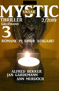 Titel: Uksak Mystic Thriller Großband 2/2019 - 3 Romane in einer Ausgabe!