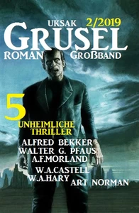 Titel: Uksak Grusel-Roman Großband 2/2019 - 5 unheimliche Thriller