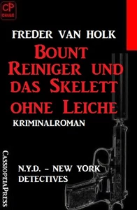 Titel: Bount Reiniger und das Skelett ohne Leiche: N.Y.D. – New York Detectives