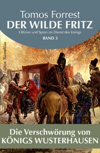 Titel: Der Wilde Fritz #3: Die Verschwörung von Königs Wusterhausen
