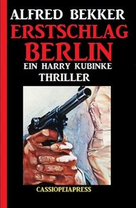 Titel: Erstschlag Berlin: Ein Harry Kubinke Thriller