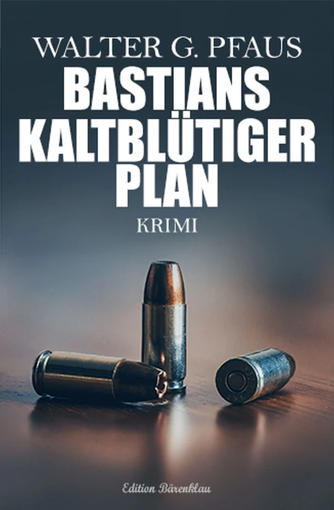 Titel: Bastians kaltblütiger Plan: Krimi