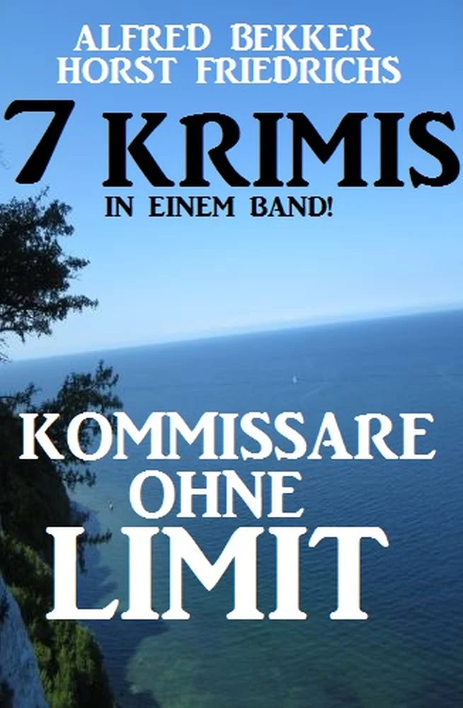 Titel: Kommissare ohne Limit: 7 Krimis in einem Band!