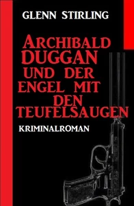 Titel: Archibald Duggan und der Engel mit den Teufelskrallen