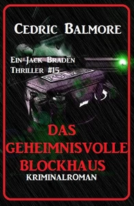 Titel: Ein Jack Braden Thriller #15: Das geheimnisvolle Blockhaus