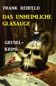 Titel: Das unheimliche Glasauge: Grusel-Krimi