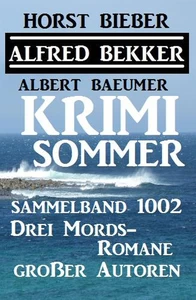 Titel: Krimi Sommer Sammelband 1002 – Drei Mords-Romane großer Autoren