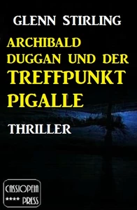 Titel: Archibald Duggan und der Treffpunkt Pigalle