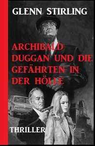 Titel: Archibald Duggan und die Gefährten in der Hölle