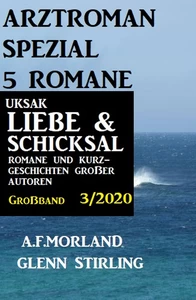 Titel: Uksak Liebe & Schicksal Großband 3/2020 - Arztroman Spezial 5 Romane
