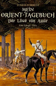 Titel: Mein Orient-Tagebuch: Der Löwe von Aššur 2