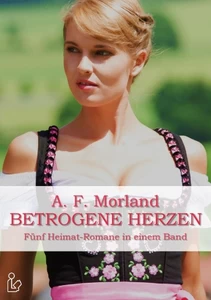 Titel: Betrogene Herzen - Fünf Heimat- und Schicksalsromane