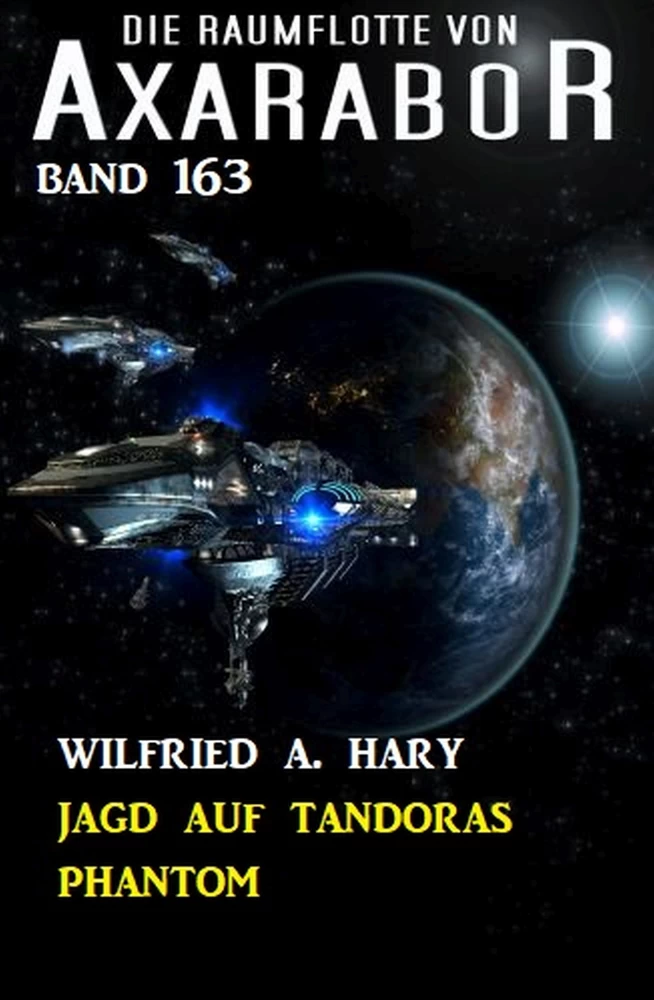 Titel: Jagd auf Tandoras Phantom: Die Raumflotte von Axarabor - Band 163