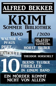 Titel: Ein Mörder kommt nicht von allein - Krimi Sommer Bibliothek 1/2020: 10 Thriller in einem Band