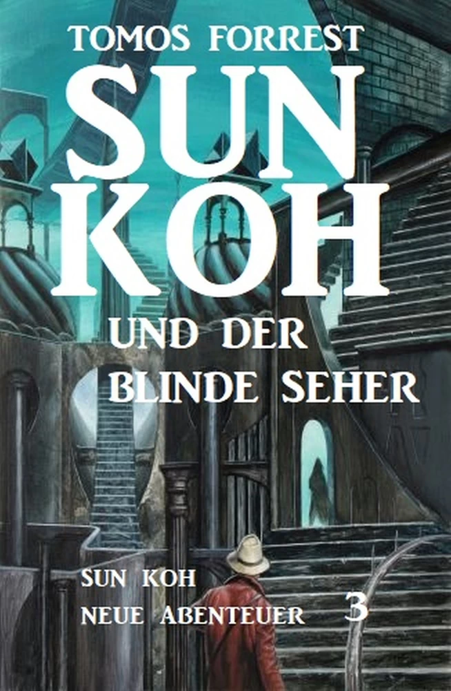 Titel: Sun Koh – Neue Abenteuer #3: Sun Koh und der blinde Seher