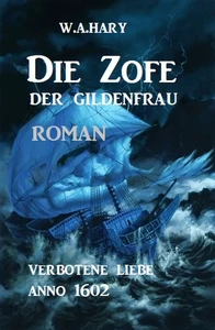Title: Die Zofe der Gildenfrau: Verbotene Liebe Anno 1602
