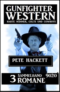 Titel: Gunfighter Western Sammelband 9020 - 3 Romane: Harte Männer, Colts und Cowboys