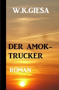 Titel: Der Amok-Trucker