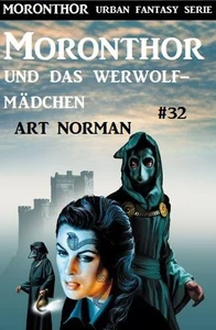 Titel: Moronthor und das Werwolf-Mädchen: Moronthor 32