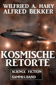 Titel: Kosmische Retorte: Science Fiction Sammelband