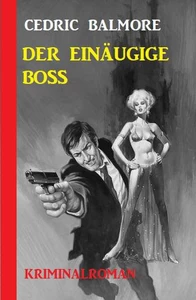Titel: Der einäugige Boss: Kriminalroman