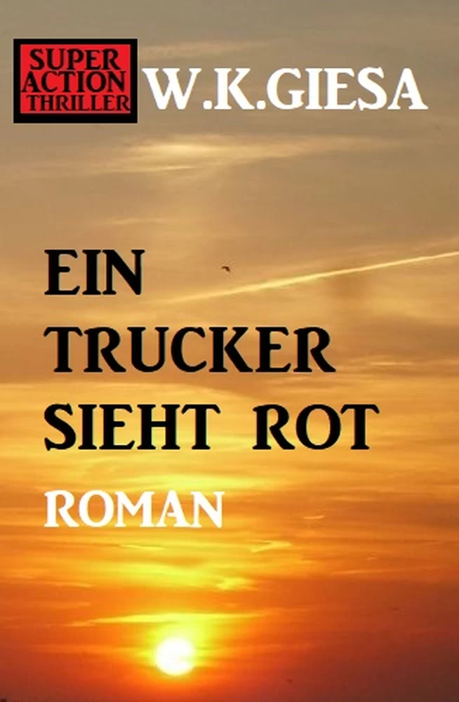 Titel: ​Ein Trucker sieht rot