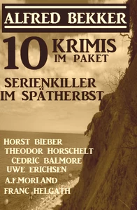 Titel: Serienkiller im Spätherbst: 10 Krimis im Paket
