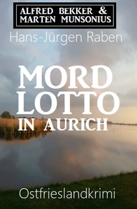 Titel: Mordlotto in Aurich: Ostfrieslandkrimi