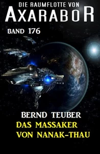 Titel: Das Massaker von Nanak-Thau: Die Raumflotte von Axarabor - Band 176
