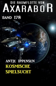 Titel: Kosmische Spielsucht: Die Raumflotte von Axarabor - Band 178