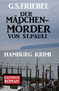 Titel: Der Mädchenmörder von St. Pauli: Hamburg Krimi
