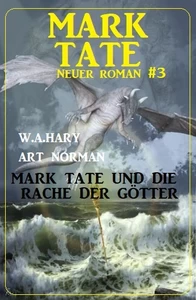 Titel: Mark Tate und die Rache der Götter: Neuer Mark Tate Roman 3