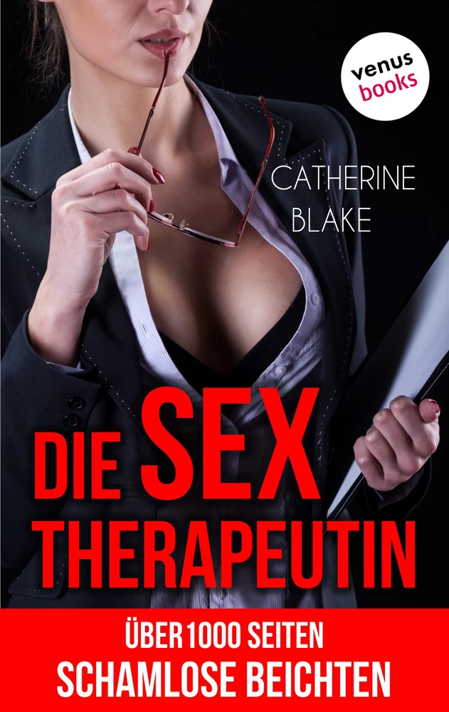 Titel: Die Sex-Therapeutin: Über 1000 Seiten schamlose Beichten (Erotik ab 18 - unzensiert!)