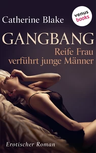 Titel: Gangbang - Reife Frau verführt junge Männer