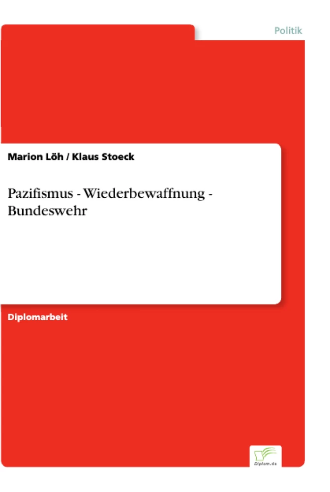 Titel: Pazifismus - Wiederbewaffnung - Bundeswehr