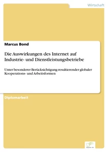 Titel: Die Auswirkungen des Internet auf Industrie- und Dienstleistungsbetriebe