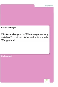 Titel: Die Auswirkungen der Windenergienutzung auf den Fremdenverkehr in der Gemeinde Wangerland